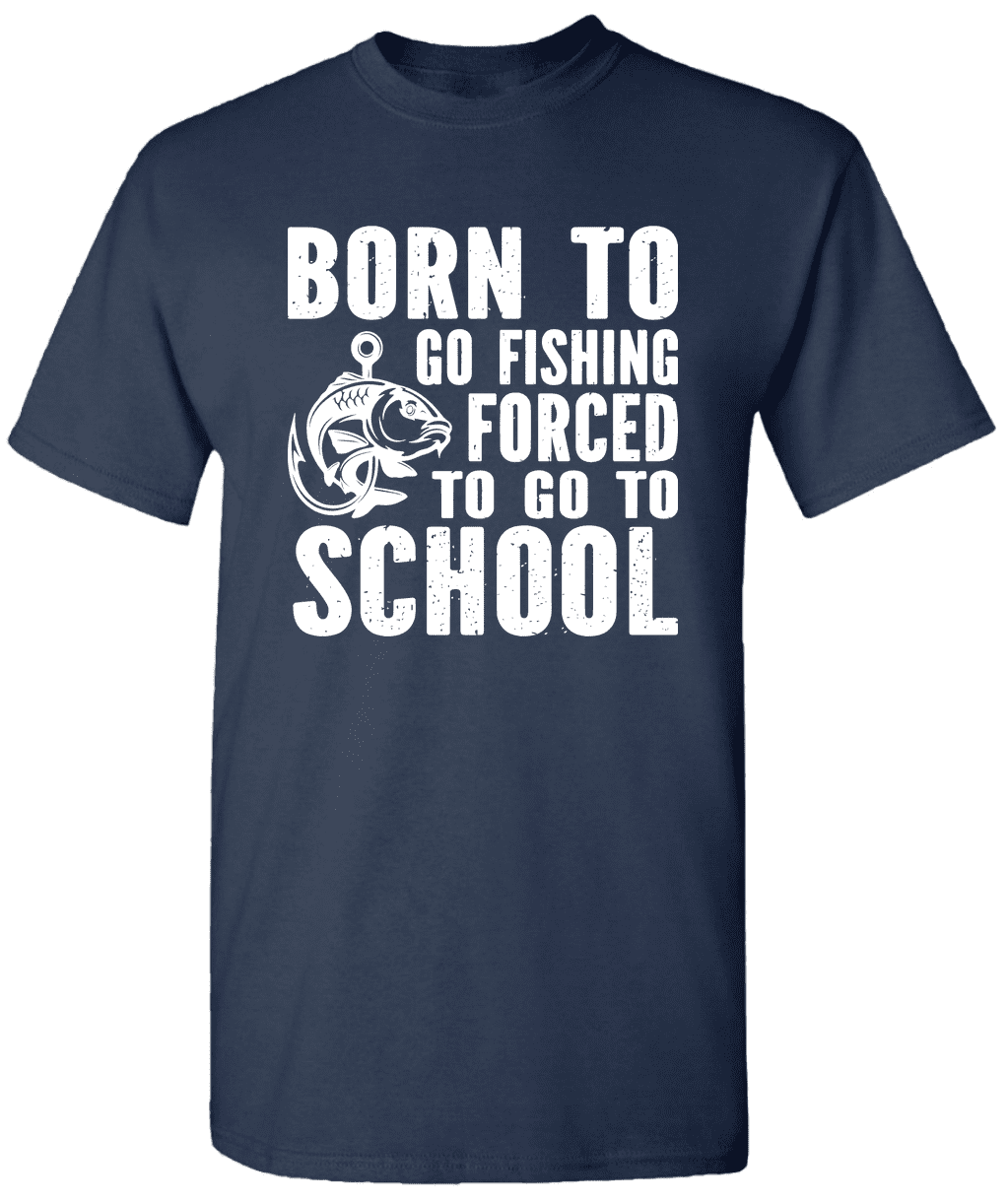 https://i5.walmartimages.com/seo/Born-To-Go-Fishing-Forced-To-Go-To-School-Graphic-Fishing-T-Shirt_a457fd86-1985-468d-a395-399479cdbfc9.64f460568be9d4c67372b865ecf247c4.png
