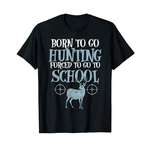 Born To Go Hunting Forced School Funny Hunter Boys Kids Men T-Shirt