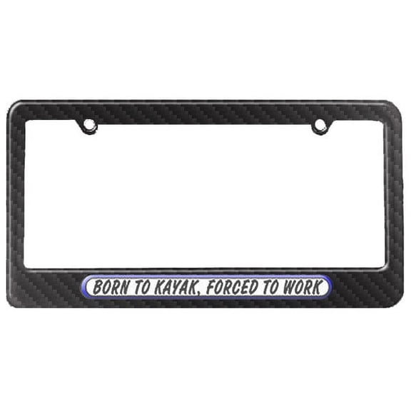 Born To Kayak, Forced To Work License Plate Frame