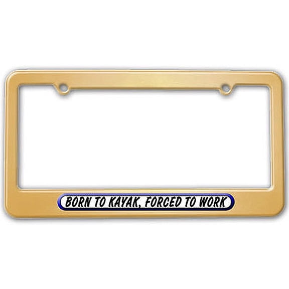 Born To Kayak, Forced To Work License Plate Frame