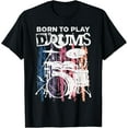 Born To Play Drums Drumming Rock Music Band Drummer Gift TShirt