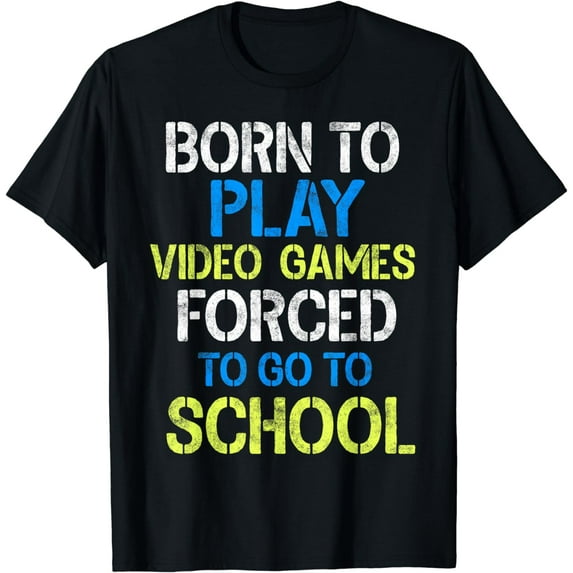 Born To Play Video Games Shirt Funny Video Gamer Gift Gaming Funny Creative Graphic T-Shirt