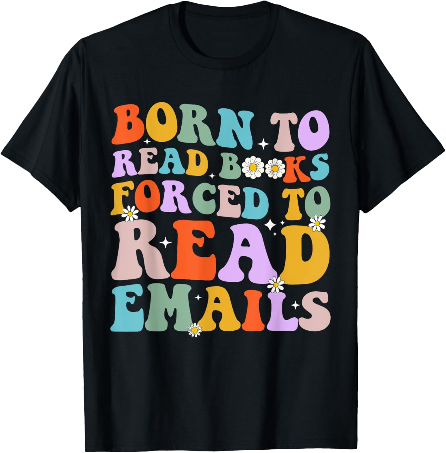 Born To Read Books Forced To Read Emails Reader Librarian T-Shirt ...
