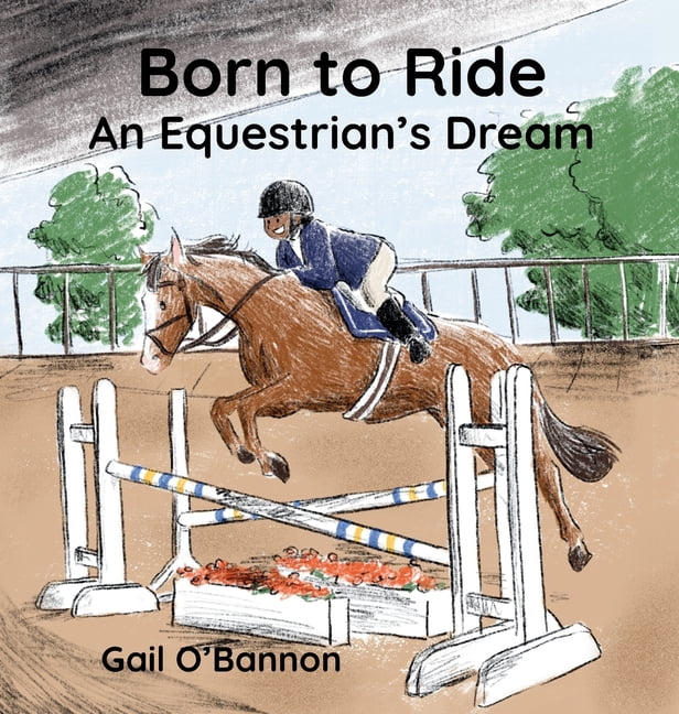 Born To Ride: An Equestrian's Dream, (Hardcover)
