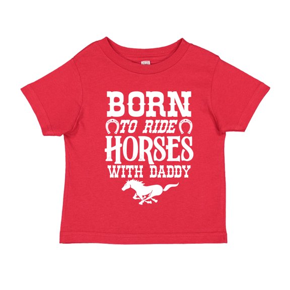 Born To Ride Horses With Daddy Toddler T-Shirt 3T Red