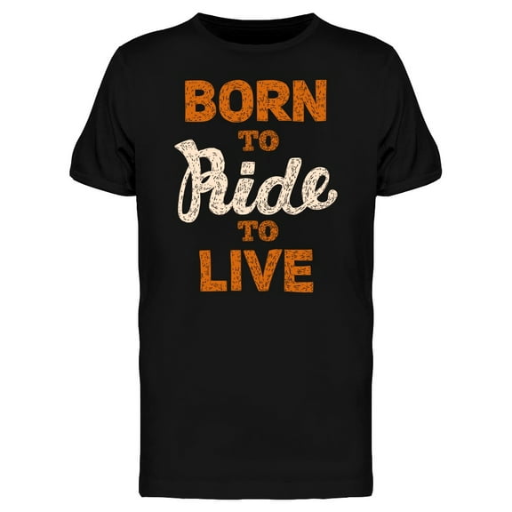 Born To Ride To Live T-Shirt Men -Image by Shutterstock, Male 3X-Large