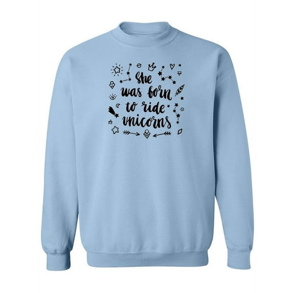 Born To Ride Unicorns Quote Sweatshirt Women -Image by Shutterstock, Female Small