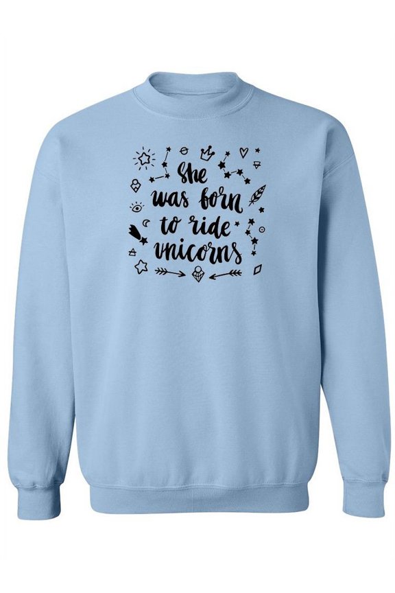 Born To Ride Unicorns Quote Sweatshirt Women -Image by Shutterstock, Female XX-Large