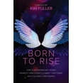 thumbnail image 1 of Born To Rise: How 22 extraordinary women rewrote their stories, claimed their power, and followed their dreams, (Paperback), 1 of 1