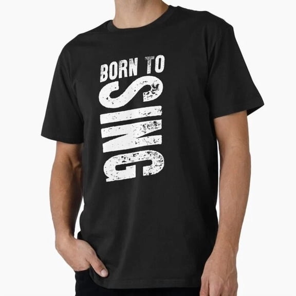 Born To Sing Singing Hobby Lover Gift Idea T-Shirt S-5XL