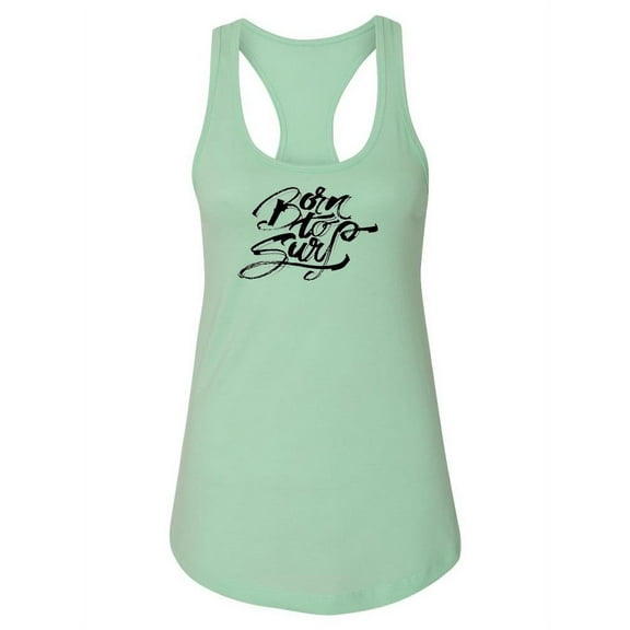 Born, To Surf. Tank Women -Image by Shutterstock, Female Large