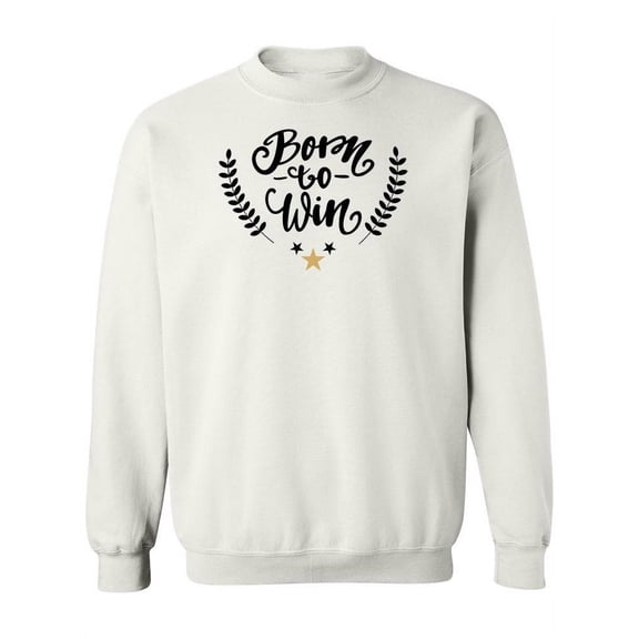 Born To Win  Design  Sweatshirt Women -Image by Shutterstock, Female Large