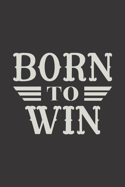 Born To Win: Feel Good Reflection Quote for Work Employee Co-Worker Appreciation Present Idea Office Holiday Party Gift Exchange (Paperback)