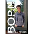 thumbnail image 1 of Born Too Late (Paperback) by Mark a Roeder, 1 of 1