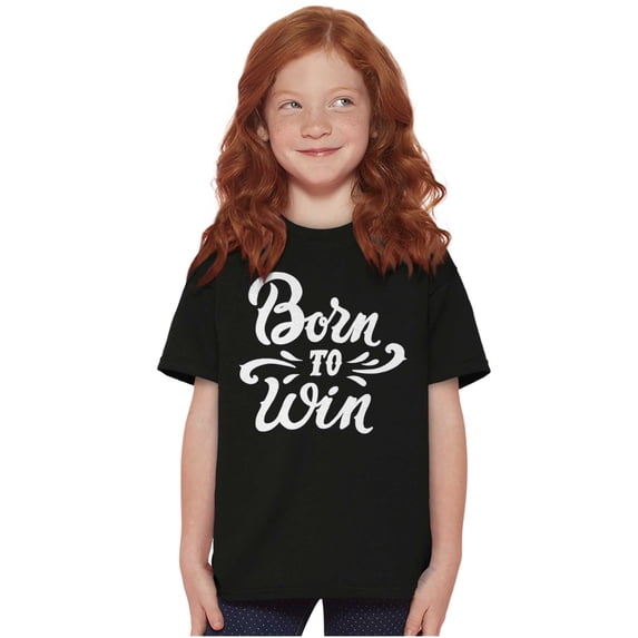 Born Win Winner Victory Motivation Girls Kids T Shirt Tees Teen Brisco Brands X