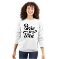 thumbnail image 1 of Born Win Winner Victory Motivation Women Crewneck Sweatshirt Brisco Brands S, 1 of 5