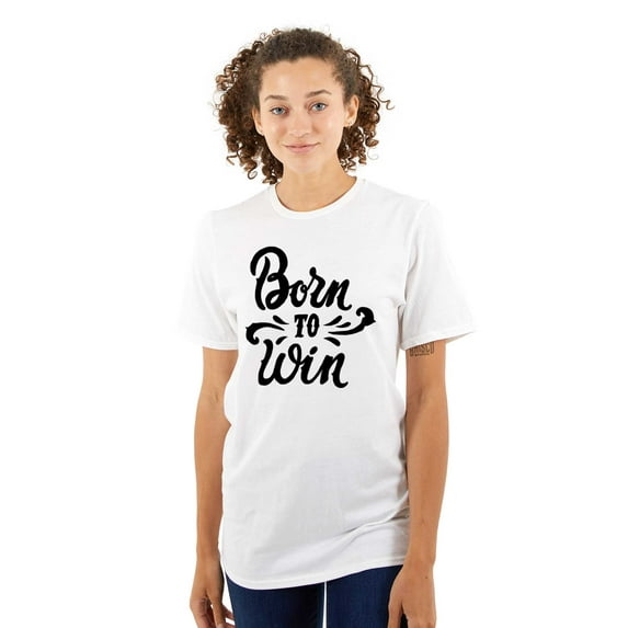 Born Win Winner Victory Motivation Women's Graphic T Shirt Tees Brisco Brands S