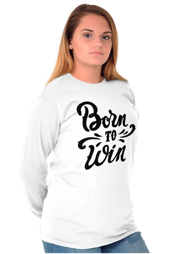 Born Win Winner Victory Motivation Women's Long Sleeve T Shirt Brisco Brands S