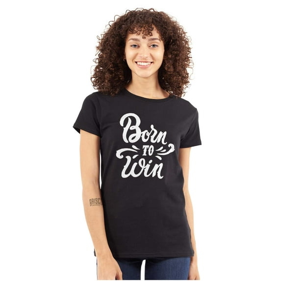 Born Win Winner Victory Motivation Womens Slim Fit Graphic Tee Brisco Brands X