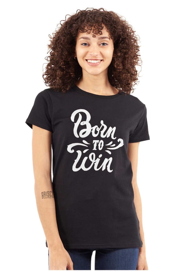 Born Win Winner Victory Motivation Womens Slim Fit Graphic Tee Brisco Brands S