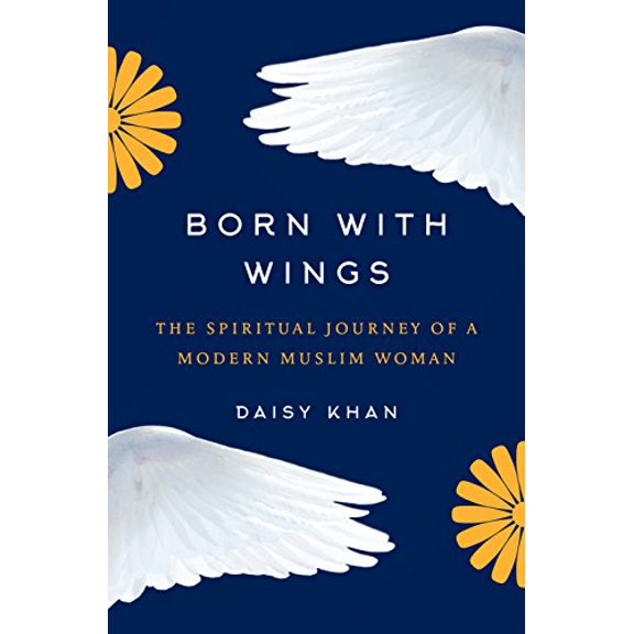Pre-Owned Born with Wings: The Spiritual Journey of a Modern Muslim Woman (Hardcover) 0812995260 9780812995268