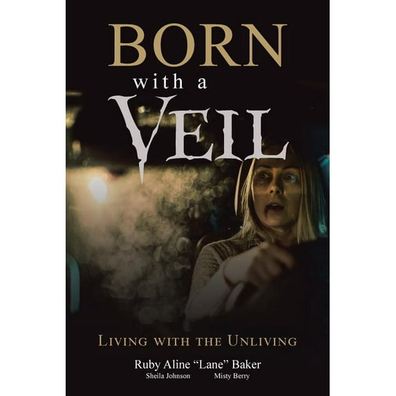 Born with a Veil: Living with the Unliving (Paperback)