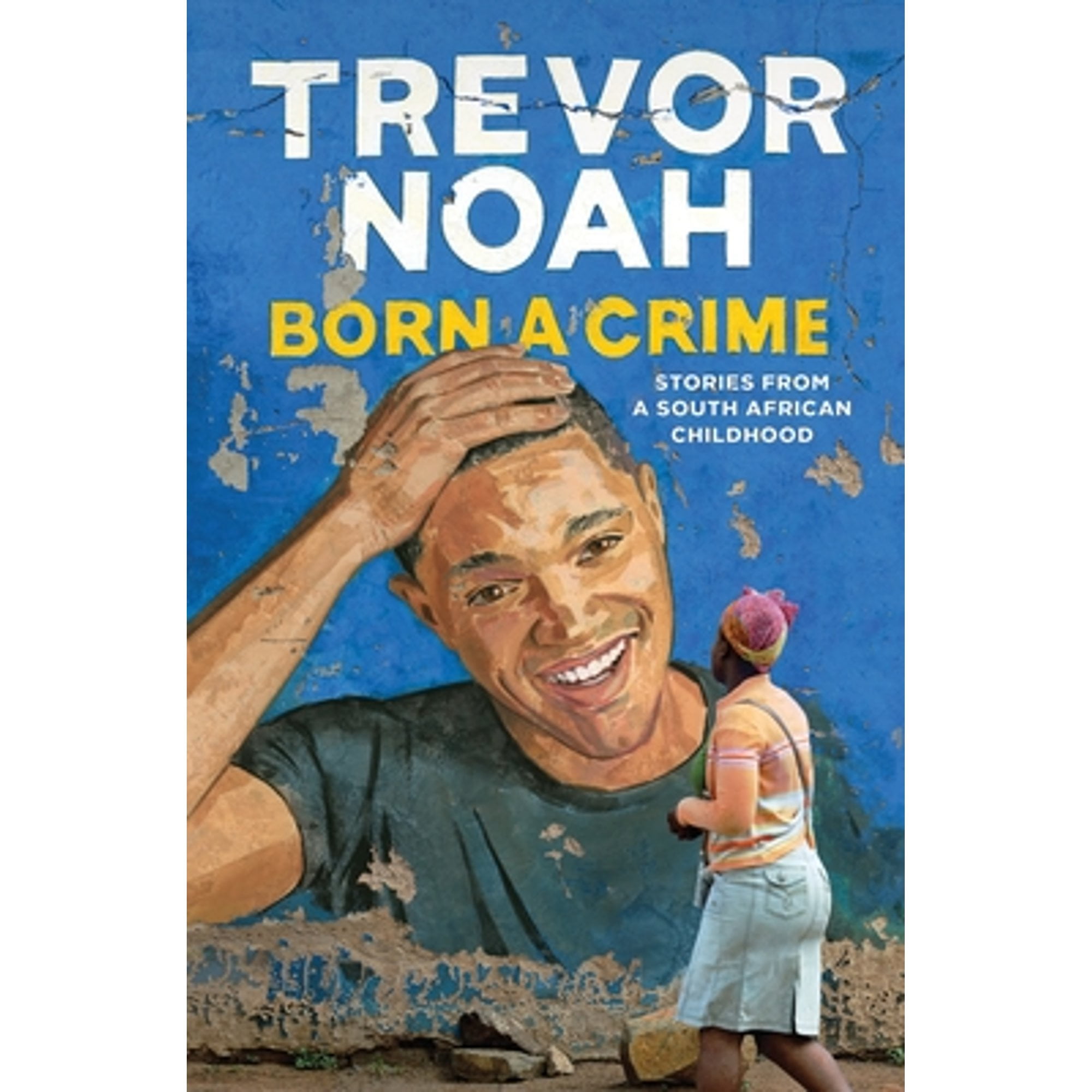 Pre-Owned Born a Crime: Stories from South African Childhood (Hardcover 9780385689229) by Trevor Noah