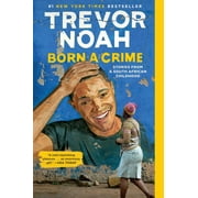 TREVOR NOAH Born a Crime: Stories from a South African Childhood (Paperback)