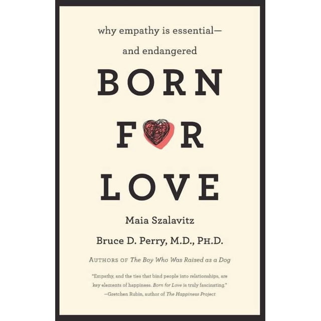 Born for Love Why Empathy Is EssentialAnd Endangered, (Paperback
