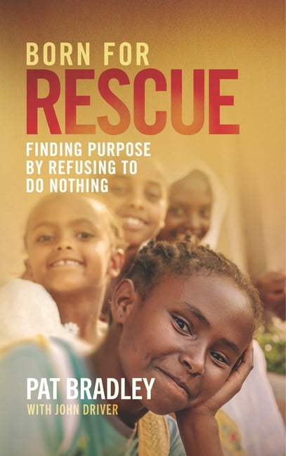 Born for Rescue: Finding Purpose by Refusing to Do Nothing, (Hardcover)