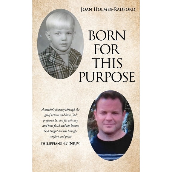Born for This Purpose: A mother's journey through the grief process and how God prepared her son for this day and how fa, (Paperback)