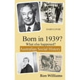 thumbnail image 1 of Pre-Owned Born in 1939?: What Else Happened? (Hardcover 9780648324423) by Ron Williams, 1 of 1