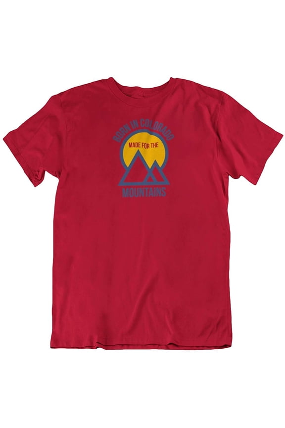 Born in Colorado Made for The Mountains T-Shirt Clothing Gifts for Men and Women Red