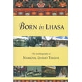 thumbnail image 1 of Born in Lhasa : The Autobiography of Namgyal Lhamo Taklha (Paperback), 1 of 1