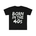 thumbnail image 1 of Born in the 40s Unisex T-shirt S-3XL 1940s Baby Birthday Girl Birthday Boy, 1 of 2