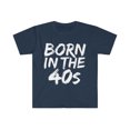 thumbnail image 1 of Born in the 40s Unisex T-shirt S-3XL 1940s Baby Birthday Girl Birthday Boy, 1 of 2