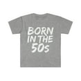 thumbnail image 1 of Born in the 50s Unisex T-shirt S-3XL1950s Baby Birthday Girl Birthday Boy, 1 of 2