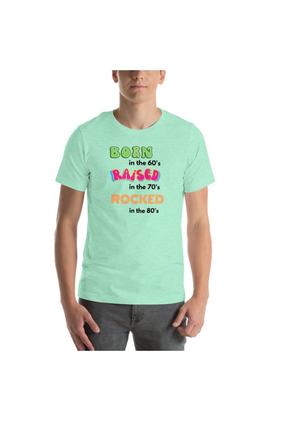Born in the 60s Raised in the 70s Rocked in the 80s - Gen X Unisex t-shirt (Heather Mint, 2XL)