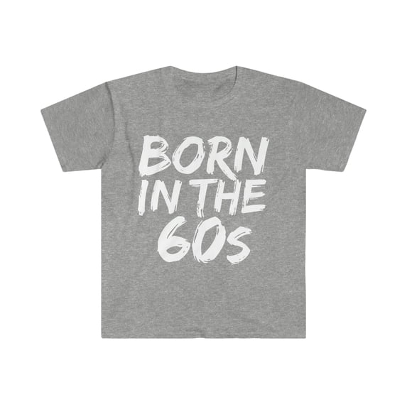 Born in the 60s Unisex T-shirt S-3XL1960s Baby Birthday Girl Birthday Boy