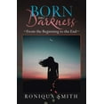 thumbnail image 1 of Born into Darkness: From the Beginning to the End (Paperback) by Roniqua Smith, 1 of 1