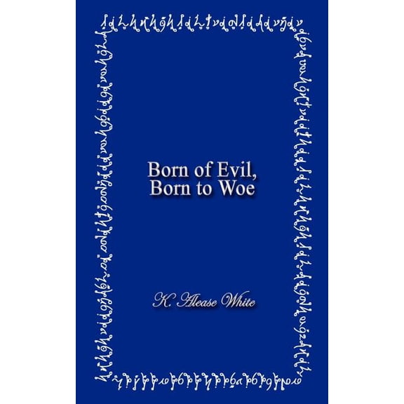 Born of Evil, Born to Woe