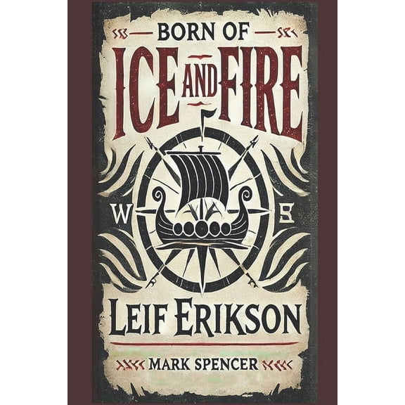 Born of Ice and Fire: Leif Erikson, (Paperback)