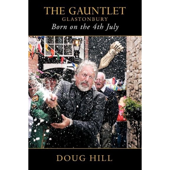 Born on the 4th of July: The Gauntlet, Glastonbury