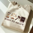 thumbnail image 1 of Born to Argue Embroidered Sweatshirt: Funny Lawyer Gift, 1 of 4