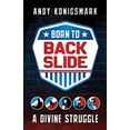thumbnail image 1 of Pre-Owned Born to Backslide: A Divine Struggle (Paperback) 1949643662 9781949643664, 1 of 1