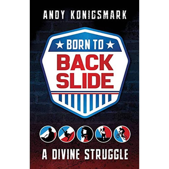 Pre-Owned Born to Backslide: A Divine Struggle (Paperback) 1949643662 9781949643664