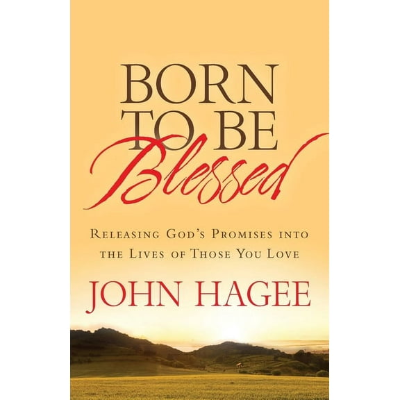 Born to Be Blessed: Releasing God's Promises Into the Lives of Those You Love, (Paperback)