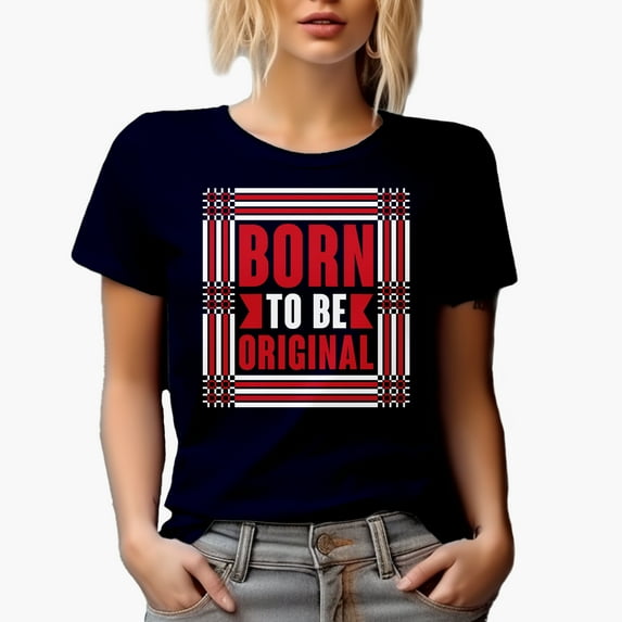 Born to Be Original Quote, Navy Blue T-Shirt, Small