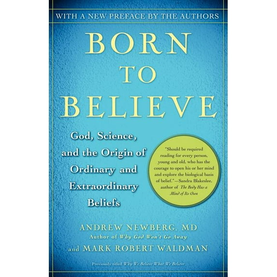 Born to Believe: God, Science, and the Origin of Ordinary and Extraordinary Beliefs, (Paperback)