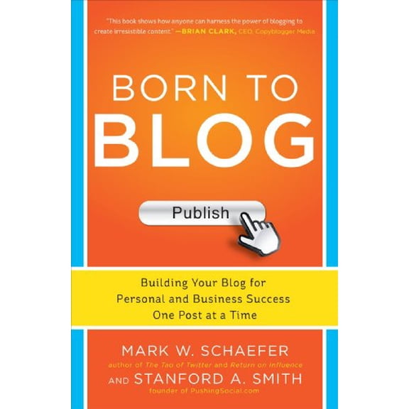 Pre-Owned Born to Blog: Building Your Blog for Personal and Business Success One Post at a Time (Paperback) 0071811168 9780071811163